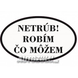 Netrúb! Robím čo môžem